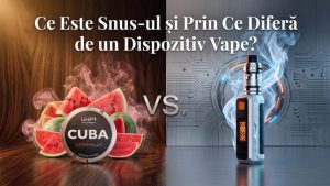 Snus VS. Dispozitiv Vape